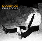 Popshop - New Bones