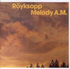 Röyksopp - Melody a.m.